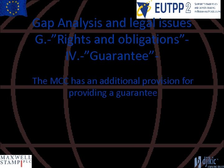 Gap Analysis and legal issues G. -”Rights and obligations”IV. -”Guarantee”The MCC has an additional