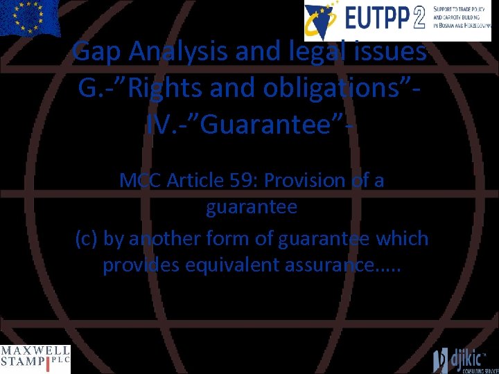 Gap Analysis and legal issues G. -”Rights and obligations”IV. -”Guarantee”MCC Article 59: Provision of