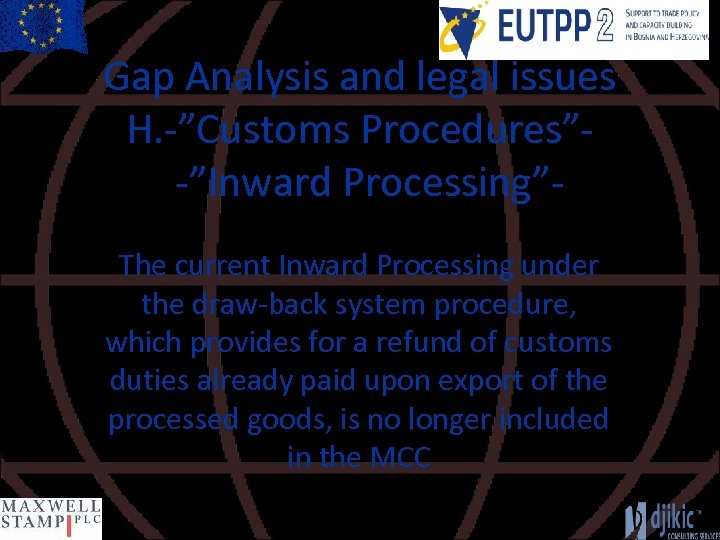 Gap Analysis and legal issues H. -”Customs Procedures”-”Inward Processing”The current Inward Processing under the