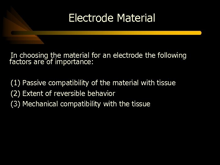 Electrode Material In choosing the material for an electrode the following factors are of