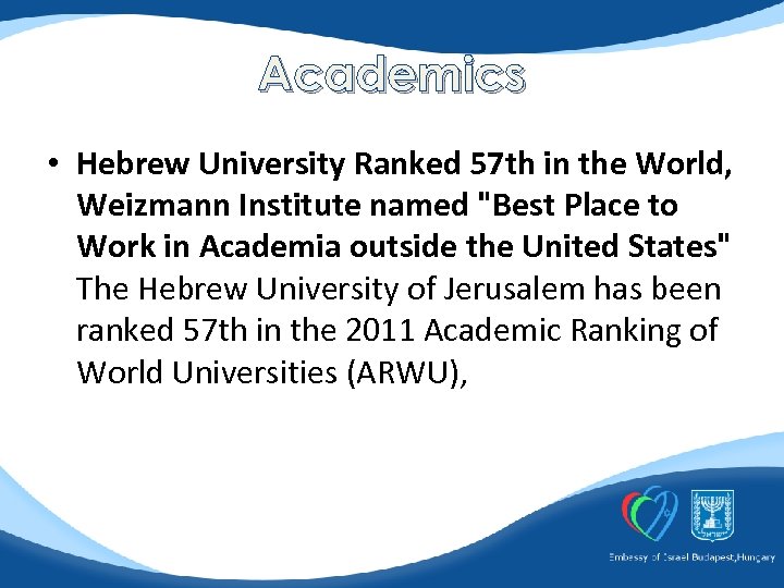 Academics • Hebrew University Ranked 57 th in the World, Weizmann Institute named 