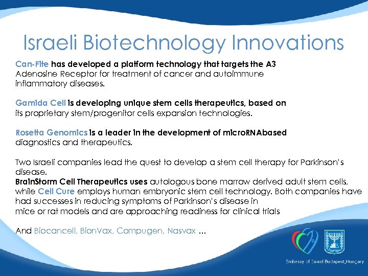 Israeli Biotechnology Innovations Can-Fite has developed a platform technology that targets the A 3