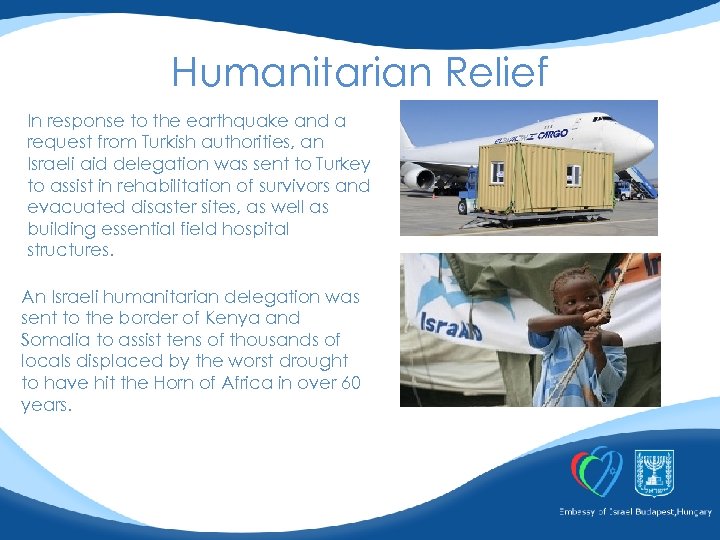 Humanitarian Relief In response to the earthquake and a request from Turkish authorities, an