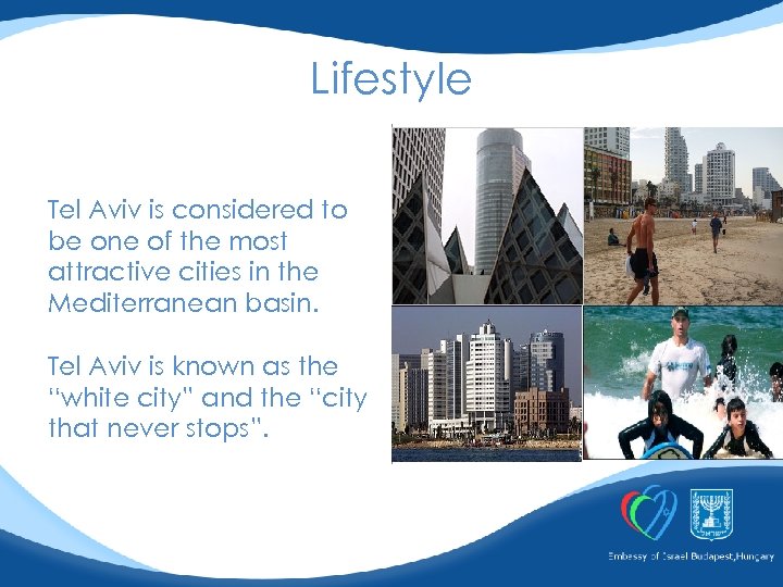 Lifestyle Tel Aviv is considered to be one of the most attractive cities in