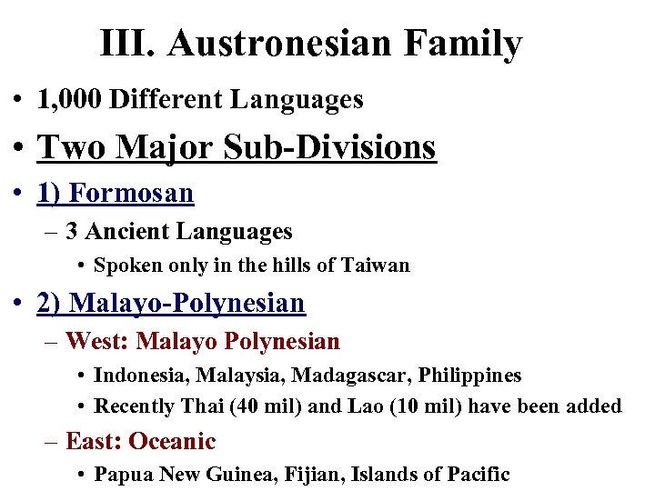 III. Austronesian Family • 1, 000 Different Languages • Two Major Sub-Divisions • 1)