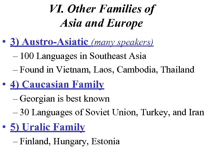 VI. Other Families of Asia and Europe • 3) Austro-Asiatic (many speakers) – 100