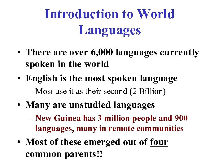 Introduction to World Languages • There are over 6, 000 languages currently spoken in