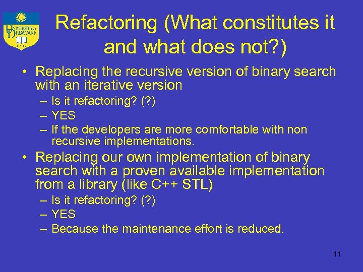 Refactoring (What constitutes it and what does not? ) • Replacing the recursive version