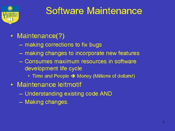 Software Maintenance • Maintenance(? ) – making corrections to fix bugs – making changes