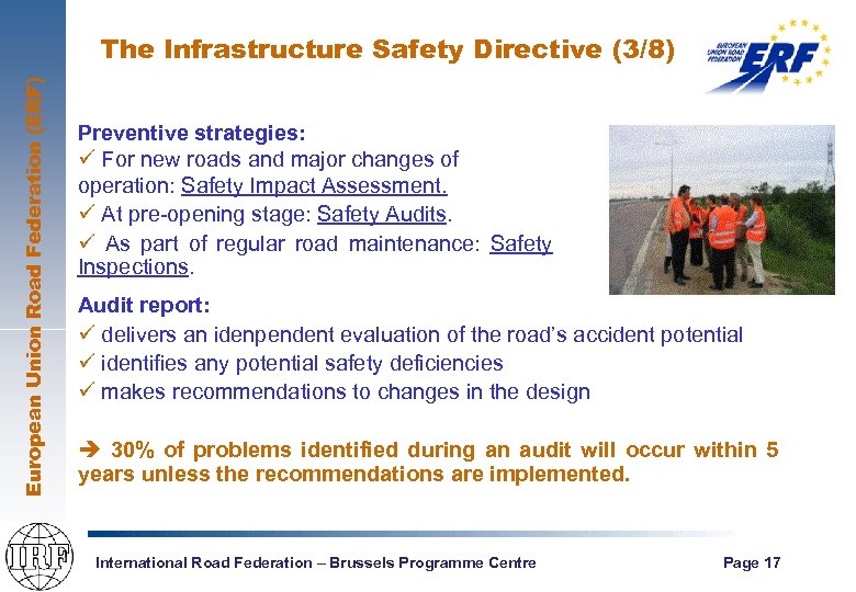 European Union Road Federation (ERF) The Infrastructure Safety Directive (3/8) Preventive strategies: ü For