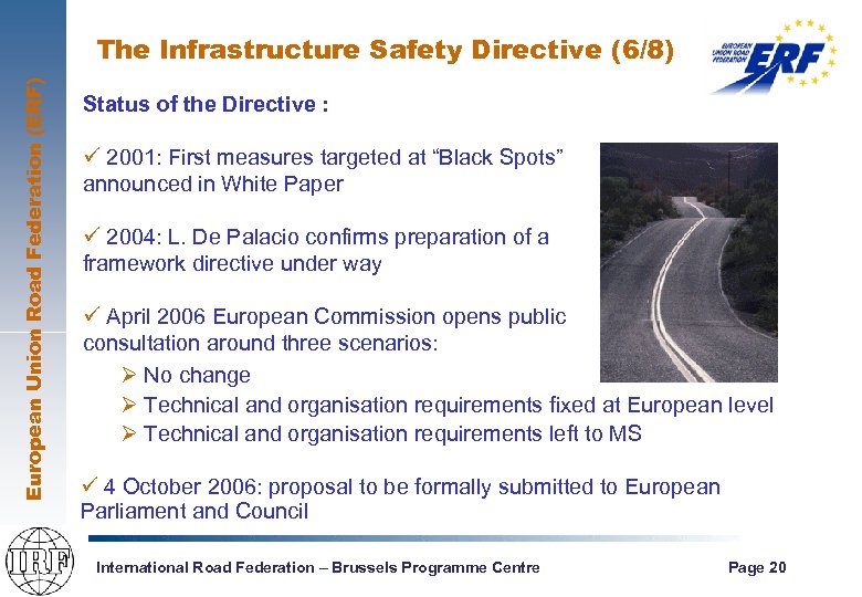 European Union Road Federation (ERF) The Infrastructure Safety Directive (6/8) Status of the Directive