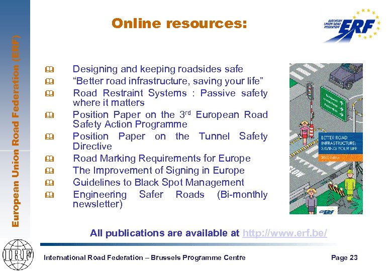 European Union Road Federation (ERF) Online resources: & & & & & Designing and