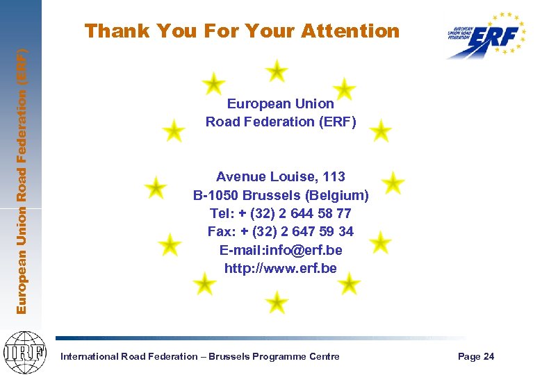 European Union Road Federation (ERF) Thank You For Your Attention European Union Road Federation