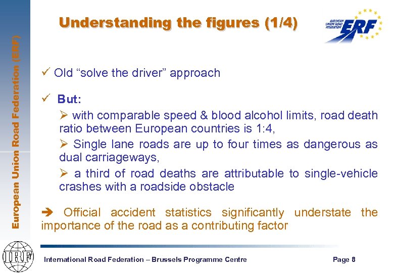 European Union Road Federation (ERF) Understanding the figures (1/4) ü Old “solve the driver”