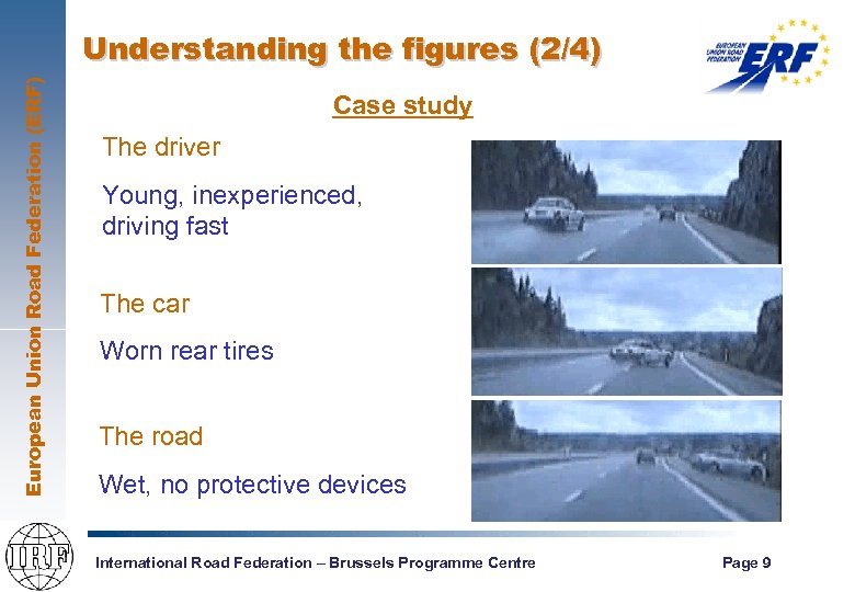 European Union Road Federation (ERF) Understanding the figures (2/4) Case study The driver Young,