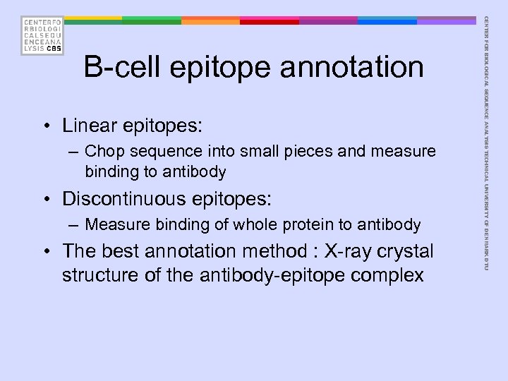  • Linear epitopes: – Chop sequence into small pieces and measure binding to