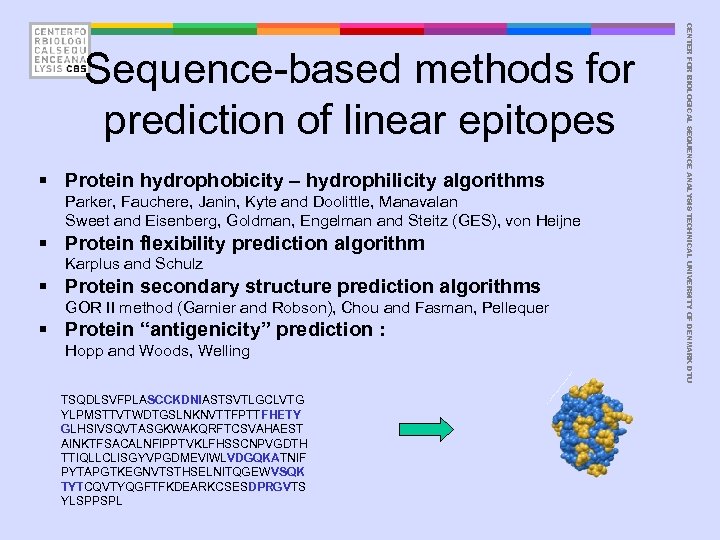 § Protein hydrophobicity – hydrophilicity algorithms Parker, Fauchere, Janin, Kyte and Doolittle, Manavalan Sweet