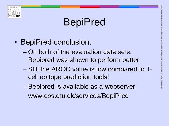  • Bepi. Pred conclusion: – On both of the evaluation data sets, Bepipred