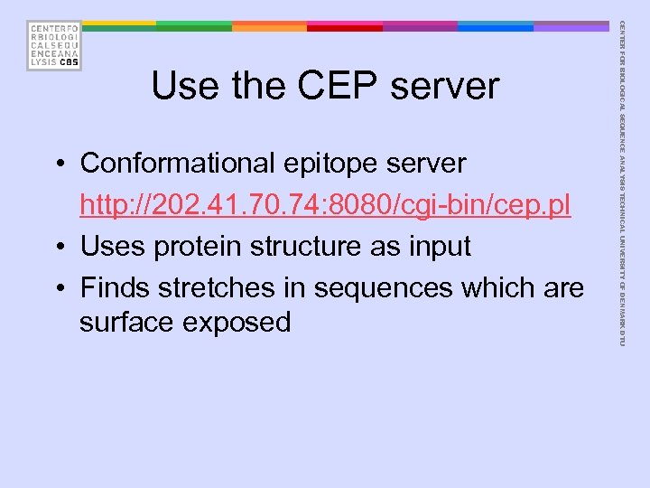  • Conformational epitope server http: //202. 41. 70. 74: 8080/cgi-bin/cep. pl • Uses