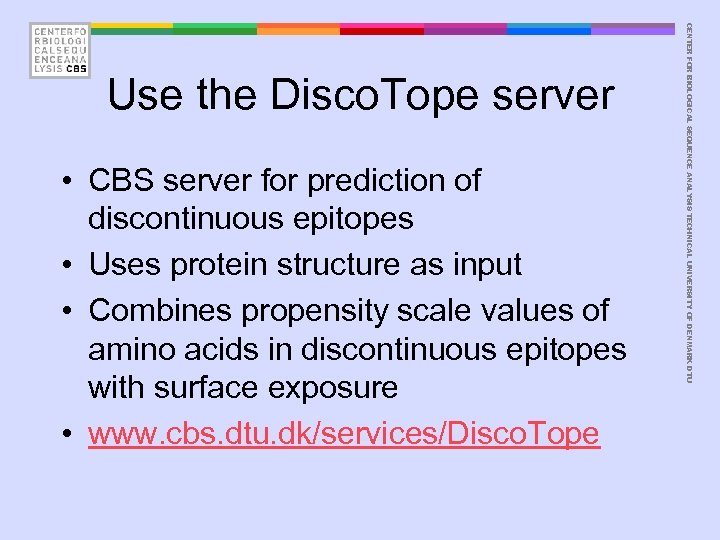  • CBS server for prediction of discontinuous epitopes • Uses protein structure as