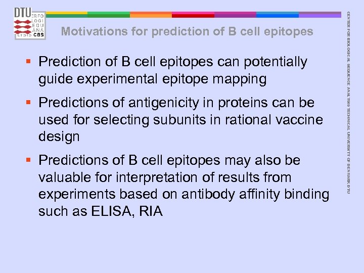 § Prediction of B cell epitopes can potentially guide experimental epitope mapping § Predictions