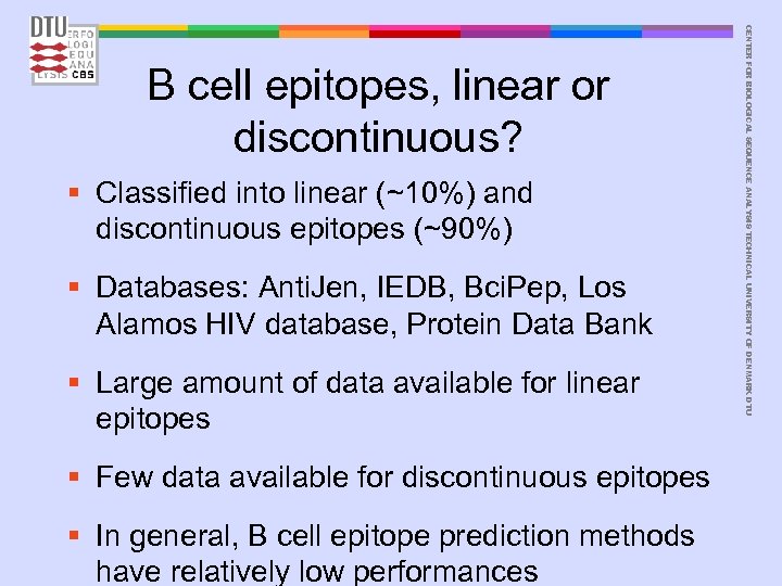 § Classified into linear (~10%) and discontinuous epitopes (~90%) § Databases: Anti. Jen, IEDB,