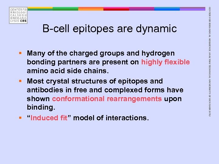 § Many of the charged groups and hydrogen bonding partners are present on highly