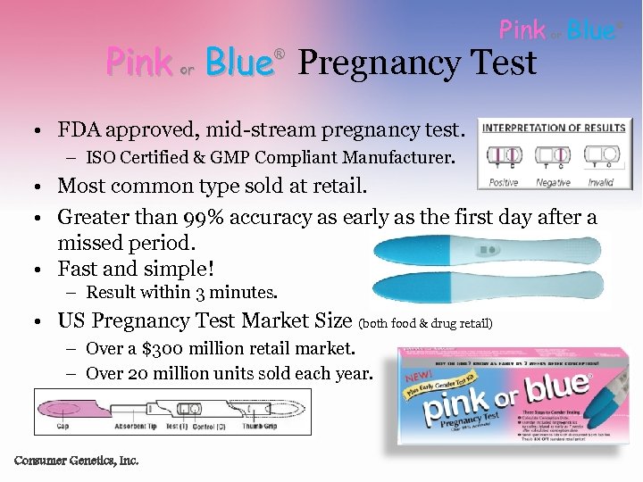 Pink Blue Pregnancy Test or ® or • FDA approved, mid-stream pregnancy test. –