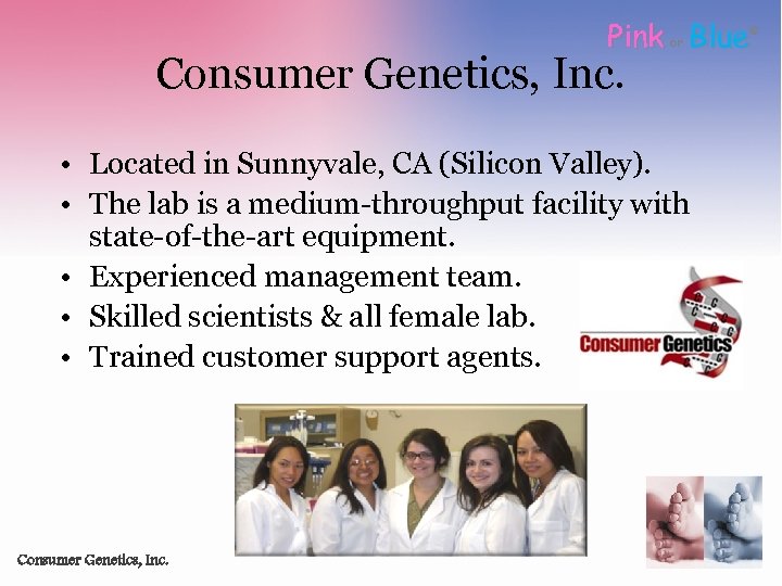 Pink Blue Consumer Genetics, Inc. or • Located in Sunnyvale, CA (Silicon Valley). •