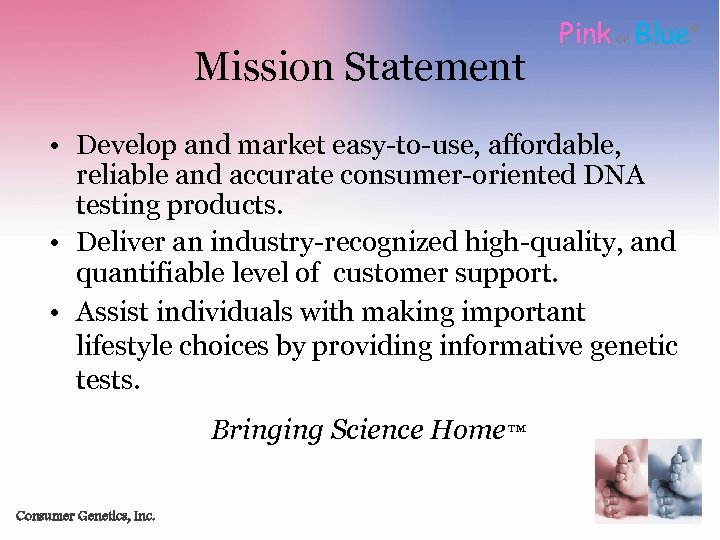 Mission Statement Pink Blue or • Develop and market easy-to-use, affordable, reliable and accurate