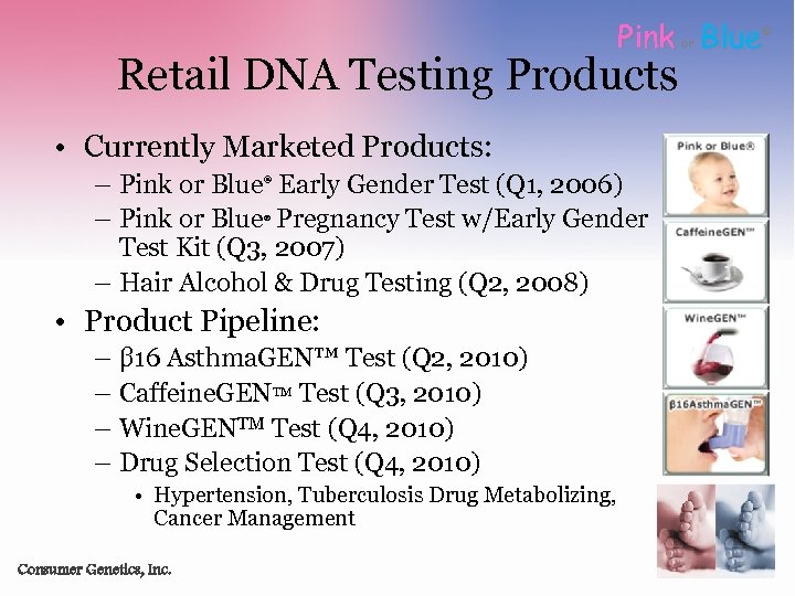 Pink Blue Retail DNA Testing Products • Currently Marketed Products: – Pink or Blue
