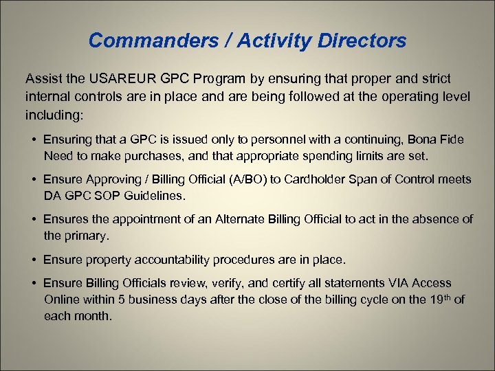 Commanders / Activity Directors Assist the USAREUR GPC Program by ensuring that proper and