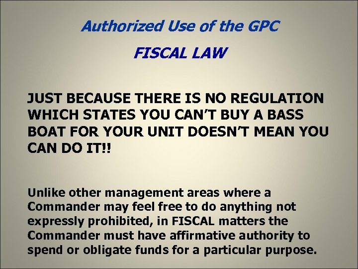 Authorized Use of the GPC FISCAL LAW JUST BECAUSE THERE IS NO REGULATION WHICH