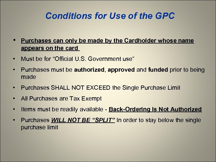 Conditions for Use of the GPC • Purchases can only be made by the