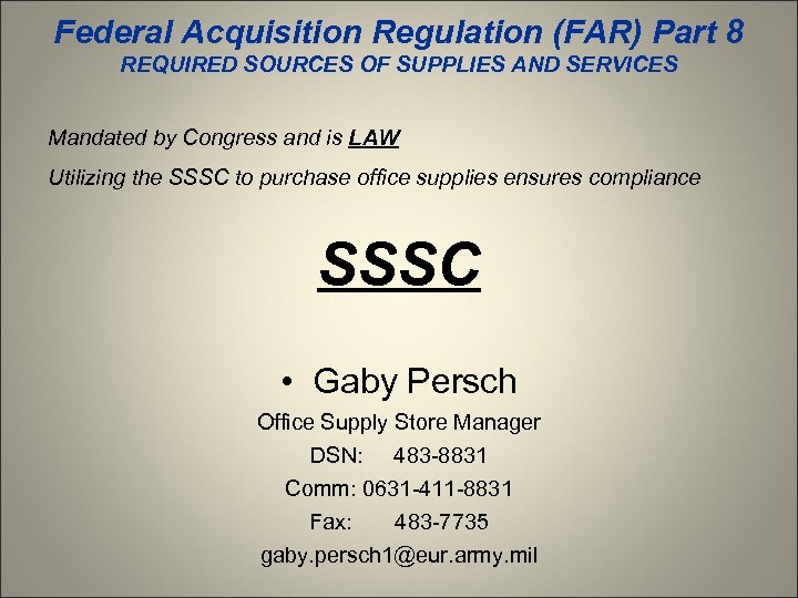 Federal Acquisition Regulation (FAR) Part 8 REQUIRED SOURCES OF SUPPLIES AND SERVICES Mandated by
