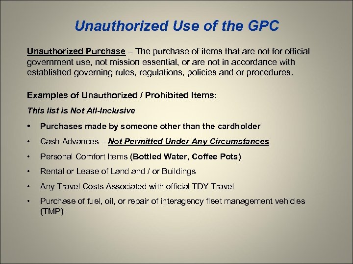 Unauthorized Use of the GPC Unauthorized Purchase – The purchase of items that are