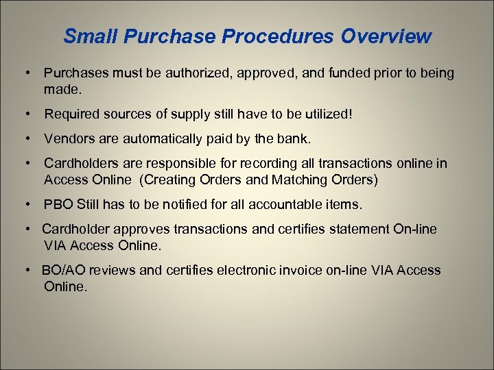 Small Purchase Procedures Overview • Purchases must be authorized, approved, and funded prior to
