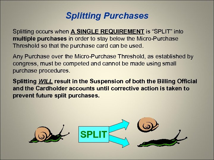 Splitting Purchases Splitting occurs when A SINGLE REQUIREMENT is “SPLIT” into multiple purchases in