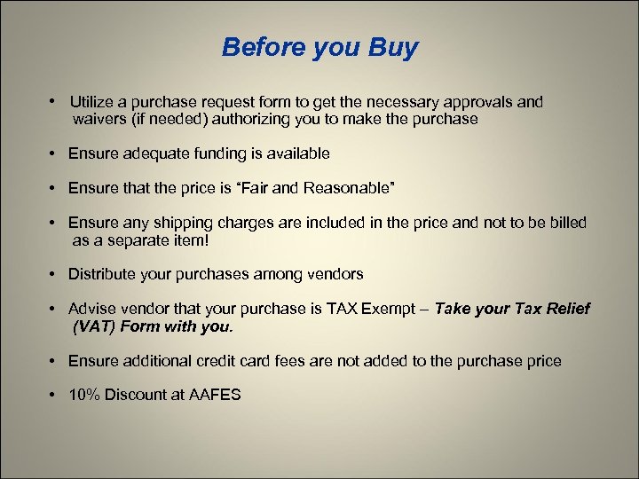 Before you Buy • Utilize a purchase request form to get the necessary approvals