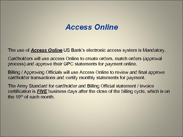 Access Online The use of Access Online US Bank’s electronic access system is Mandatory.