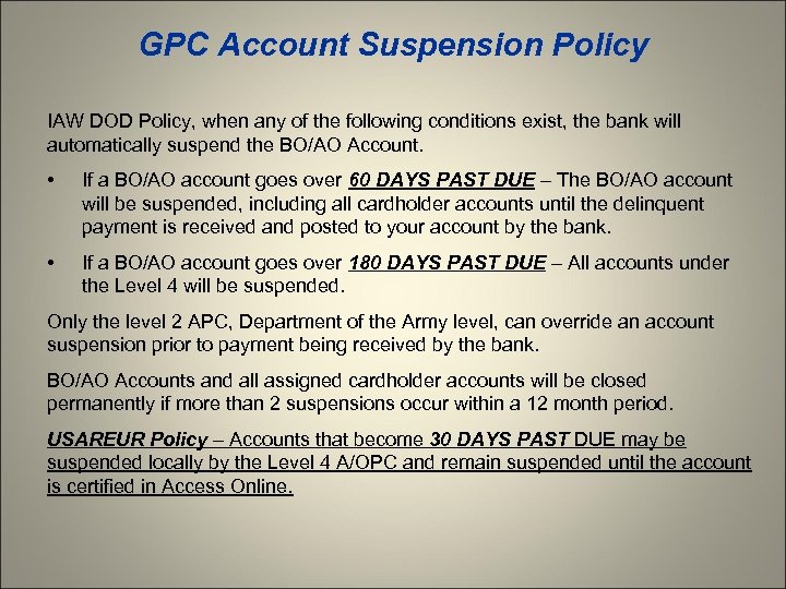 GPC Account Suspension Policy IAW DOD Policy, when any of the following conditions exist,