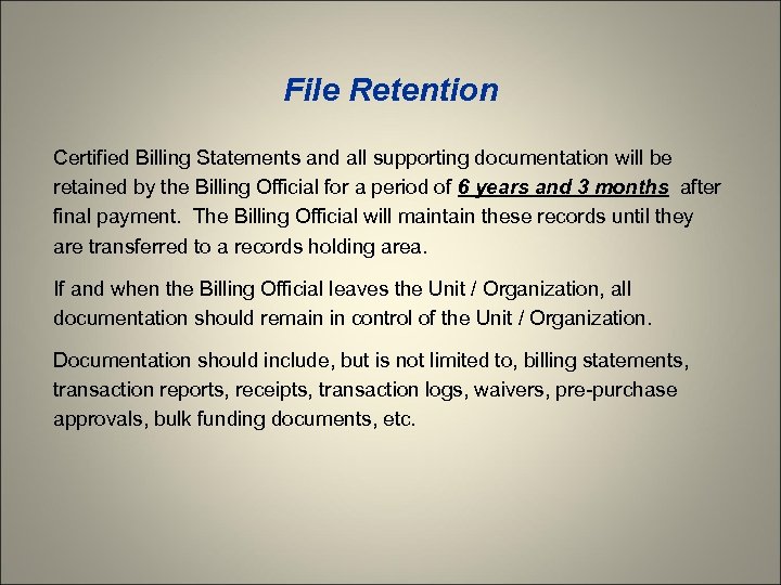 File Retention Certified Billing Statements and all supporting documentation will be retained by the