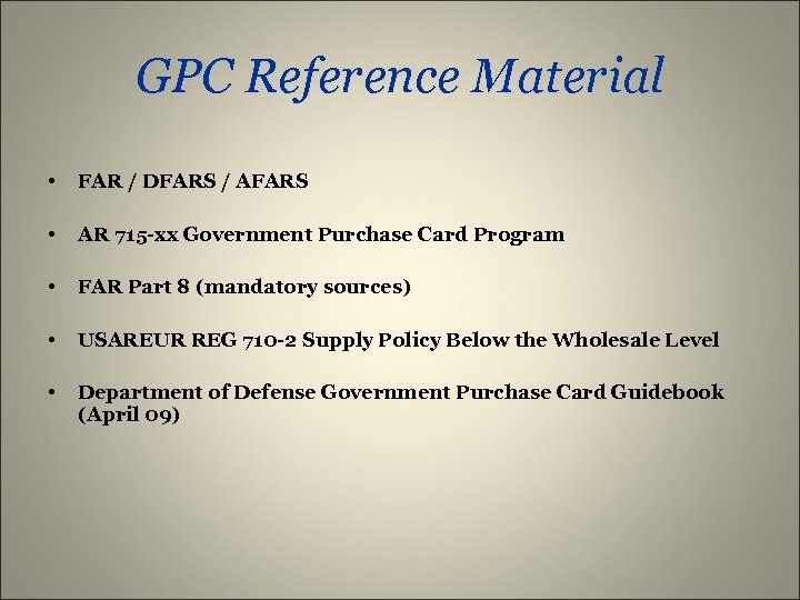 GPC Reference Material • FAR / DFARS / AFARS • AR 715 -xx Government