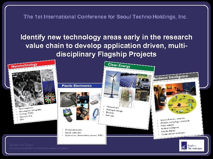 The 1 st International Conference for Seoul Techno Holdings, Inc. Identify new technology areas