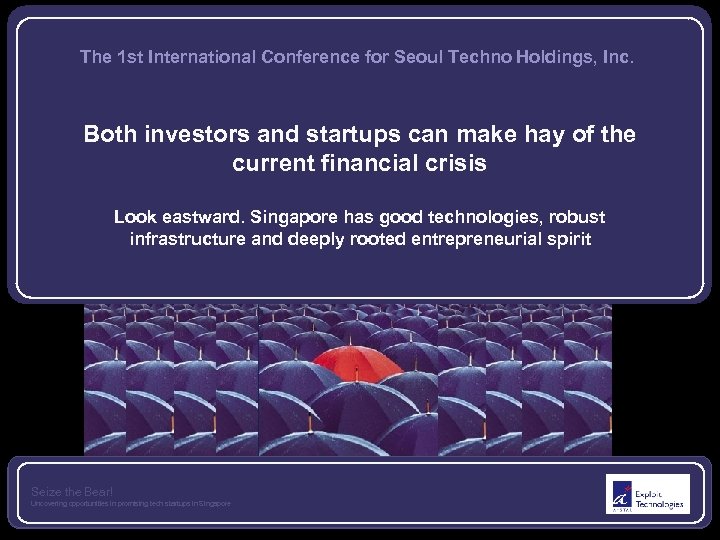 The 1 st International Conference for Seoul Techno Holdings, Inc. Both investors and startups