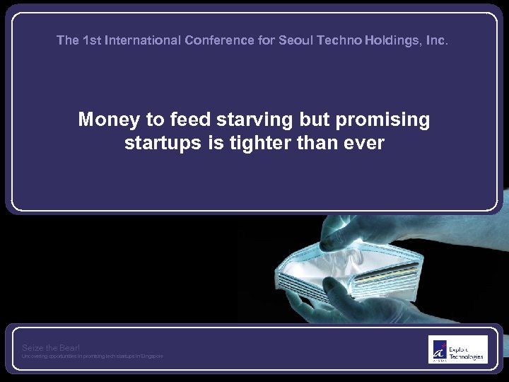 The 1 st International Conference for Seoul Techno Holdings, Inc. Money to feed starving