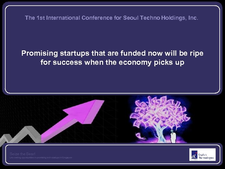 The 1 st International Conference for Seoul Techno Holdings, Inc. Promising startups that are