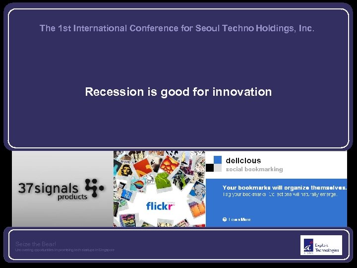 The 1 st International Conference for Seoul Techno Holdings, Inc. Recession is good for