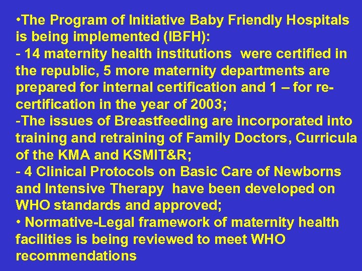  • The Program of Initiative Baby Friendly Hospitals is being implemented (IBFH): -