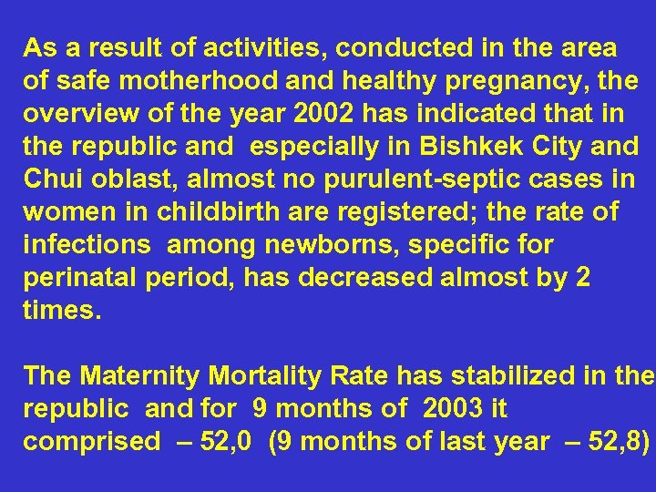 As a result of activities, conducted in the area of safe motherhood and healthy